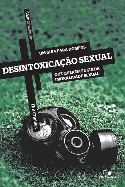 Desintoxicação sexual: Um guia para homens que querem fugir da imoralidade sexual