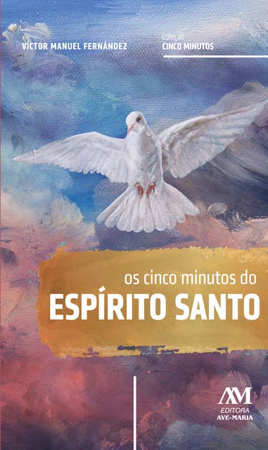 Os cinco minutos do Espírito Santo: Um caminho espiritual de vida e de paz