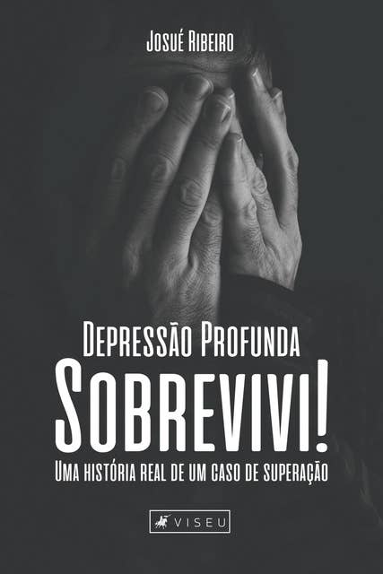 Depressão profunda sobrevivi!: Uma história real de um caso de superação