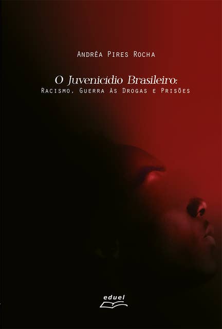 O Juvenicídio brasileiro: racismo, guerra às drogas e prisões