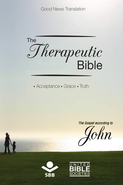 The Therapeutic Bible - The gospel of John: Acceptance • Grace • Truth