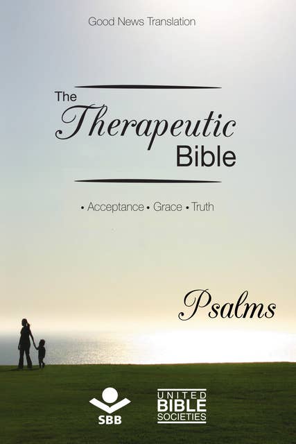The Therapeutic Bible – Psalms: Acceptance • Grace • Truth