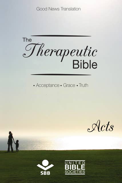 The Therapeutic Bible – Acts: Acceptance • Grace • Truth