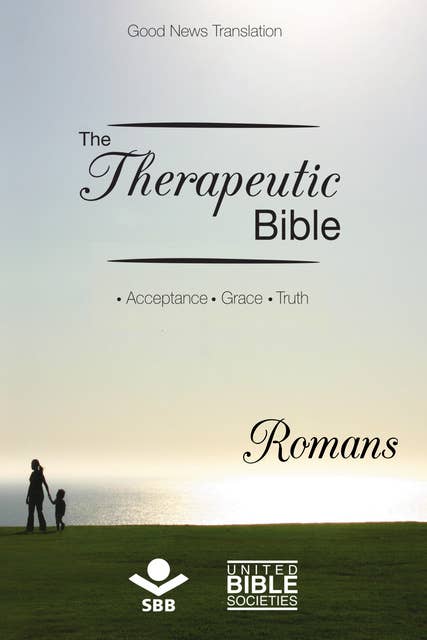 The Therapeutic Bible – Romans: Acceptance • Grace • Truth