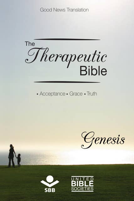 The Therapeutic Bible – Genesis: Acceptance • Grace • Truth