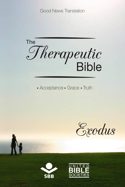 The Therapeutic Bible – Exodus: Acceptance • Grace • Truth