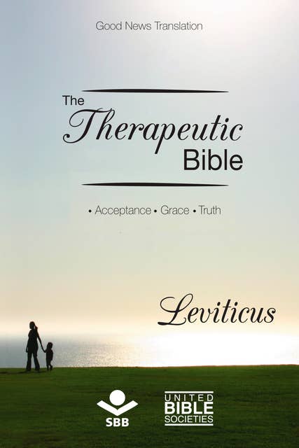 The Therapeutic Bible – Leviticus: Acceptance • Grace • Truth