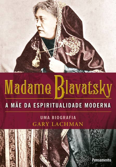 Madame Blavatsky: A mãe da espiritualidade moderna