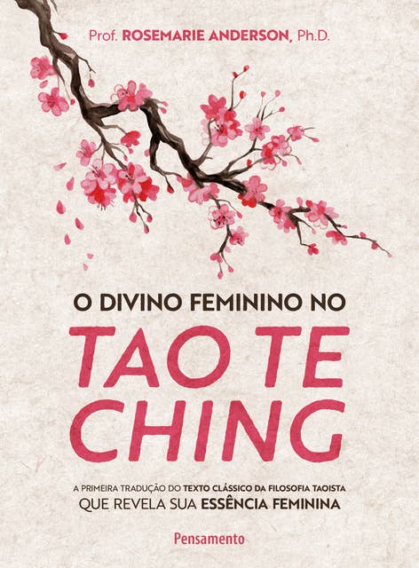 O divino feminino no tao te ching: A primeira tradução do texto clássico da filosofia taoista que revela sua essência feminina
