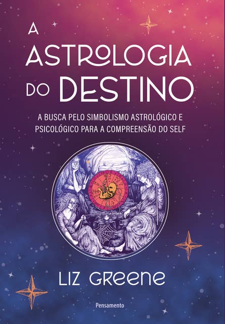 A astrologia do destino: A busca pelo simbolismo astrológico e psicológico para a compreensão do self