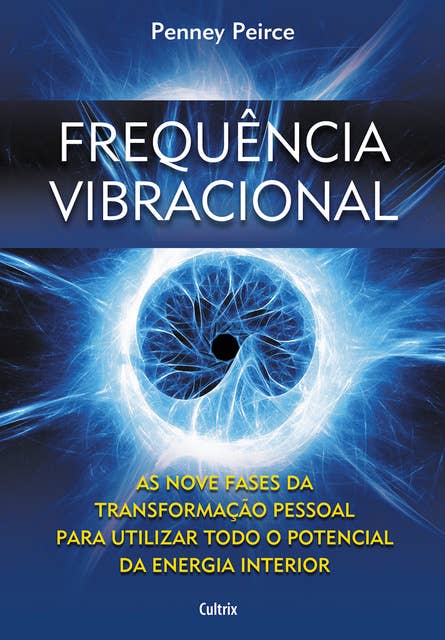 Frequência vibracional: As nove fases da transformação pessoal para utilizar todo o potencial da energia interior