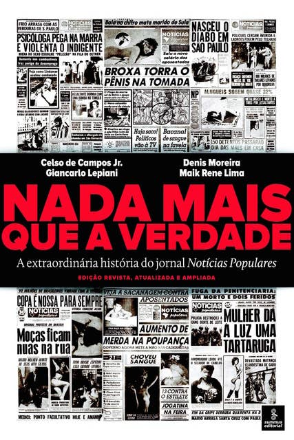 Nada mais que a verdade: A extraordinária história do jornal Notícias Populares