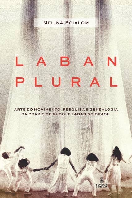 Laban plural: Arte do movimento, pesquisa e genealogia da práxis de Rudolf Laban no Brasil
