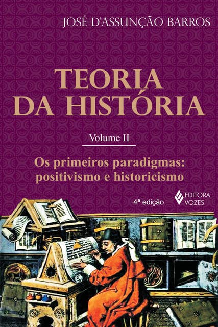 Teoria da História, vol. II: Os primeiros paradigmas: positivismo e historicismo