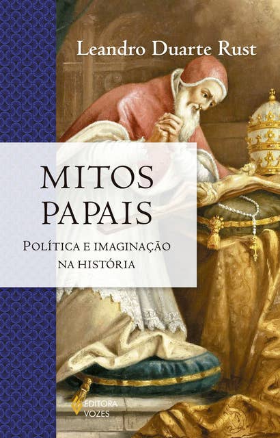 Mitos papais: Política e imaginação na história