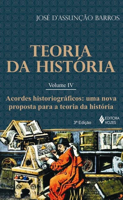 Teoria da história - Vol. IV: Acordes historiográficos: uma nova proposta para a Teoria da História