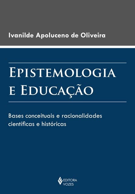 Epistemologia e educação: Bases conceituais e racionalidades científicas e históricas