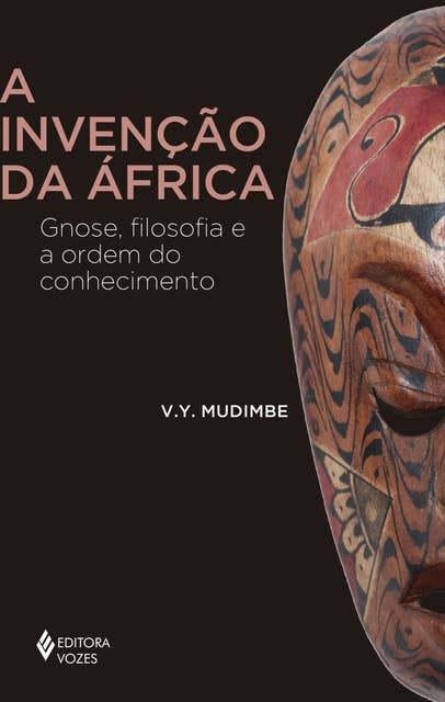 A invenção da África: Gnose, filosofia e a ordem do conhecimento