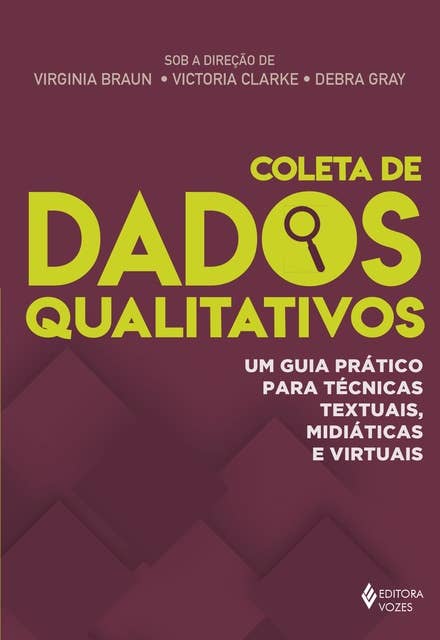 Coleta de dados qualitativos: Um guia prático para técnicas textuais, midiáticas e virtuais