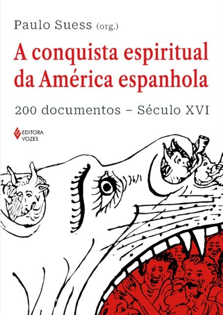 A conquista espiritual da América espanhola: 200 documentos - Século XVI
