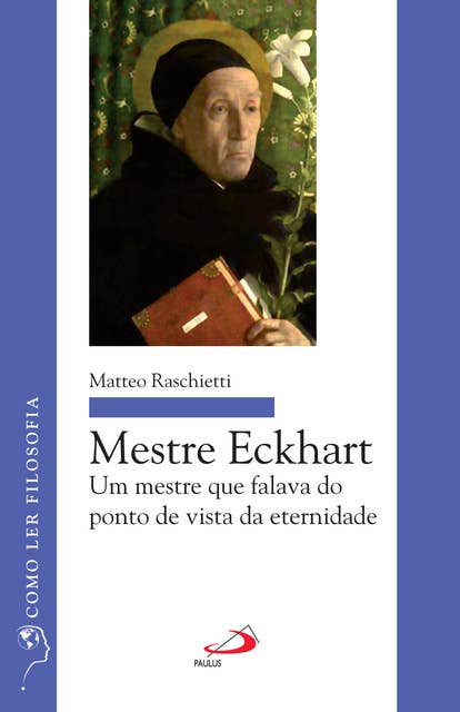 Mestre Eckhart: Um mestre que falava do ponto de vista da eternidade