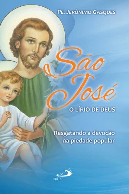 São José, o lírio de Deus: Resgatando a devoção na piedade popular