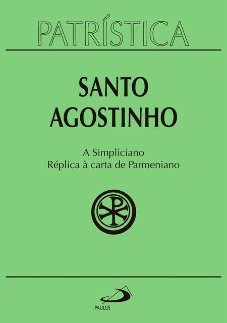 Patrística - A Simpliciano | Réplica à carta de Parmeniano - Volume 41