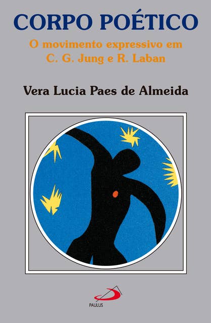 Corpo poético: O movimento expressivo em C. G. Jung e R. Laban