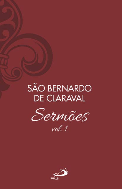 Sermões de São Bernardo - Vol 1