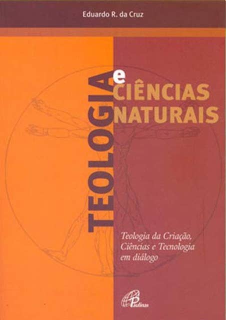 Teologia e ciências naturais: Teologia da criação, ciência e tecnologia em diálogo