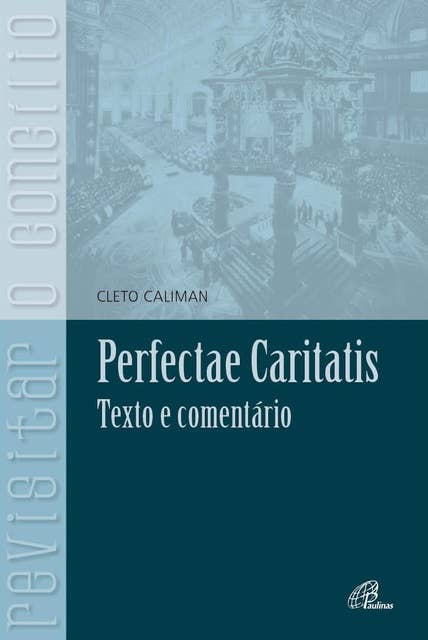 Perfectae Caritatis: Texto e comentário