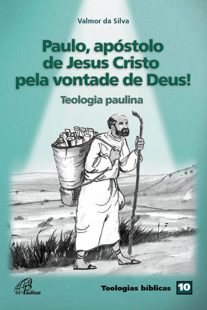 Paulo, apóstolo de Jesus Cristo pela vontade de Deus!: Teologia paulina