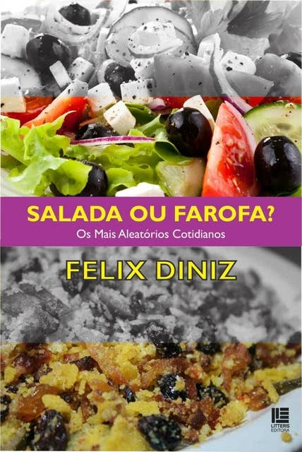 Salada ou farofa?: Os mais aleatórios cotidianos