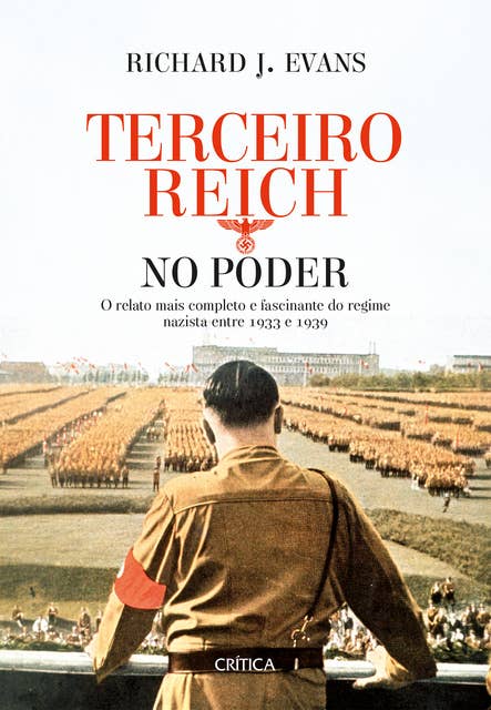 Terceiro Reich no Poder: O relato mais completo e fascinante do regime nazista entre 1933 e 1939