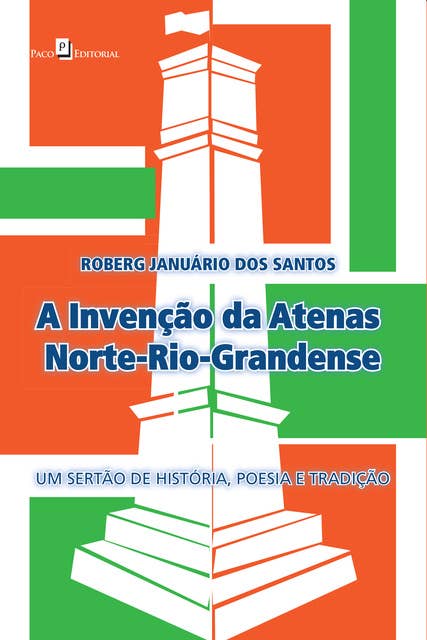 A Invenção da Atenas Norte-Rio-Grandense: Um Sertão de História, Poesia e Tradição