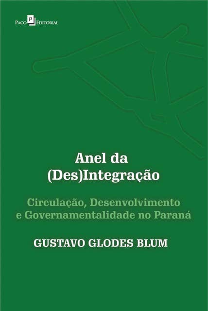Anel da (Des)Integração: Circulação, Desenvolvimento e Governamentalidade no Paraná