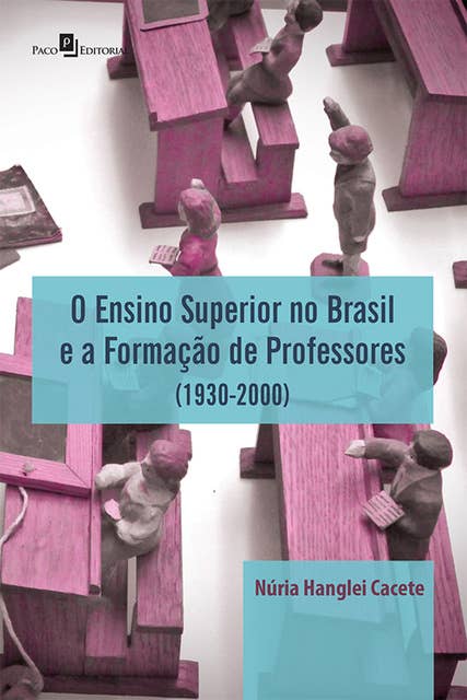 O Ensino Superior no Brasil e a Formação de Professores: 1930 - 2000