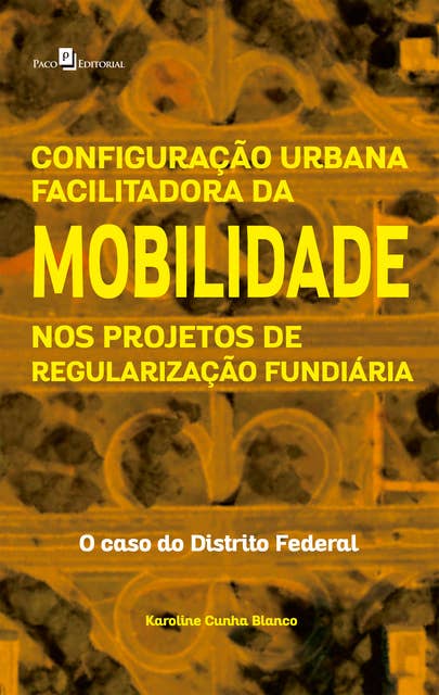 Configuração Urbana Facilitadora da Mobilidade nos Projetos de Regularização Fundiária: O Caso do Distrito Federal