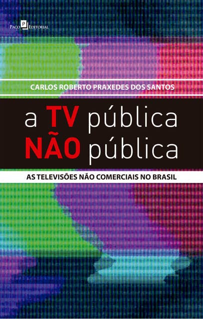 A TV Pública Não Pública: As Televisões Não Comerciais no Brasil