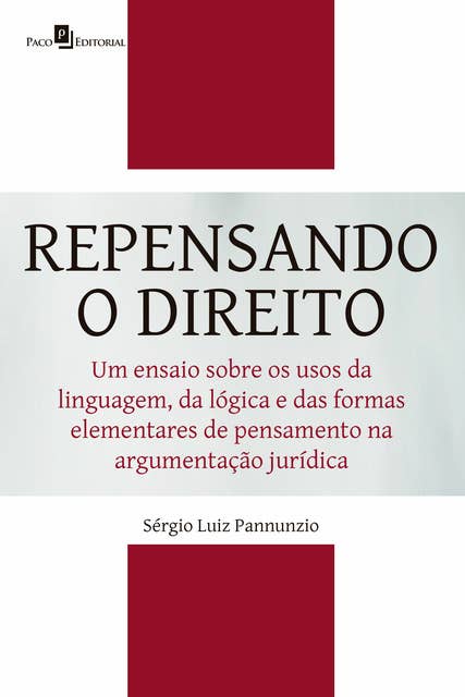 Repensando o Direito: Um ensaio sobre os usos da linguagem, da lógica e das formas elementares de pensamento na argumentação jurídica