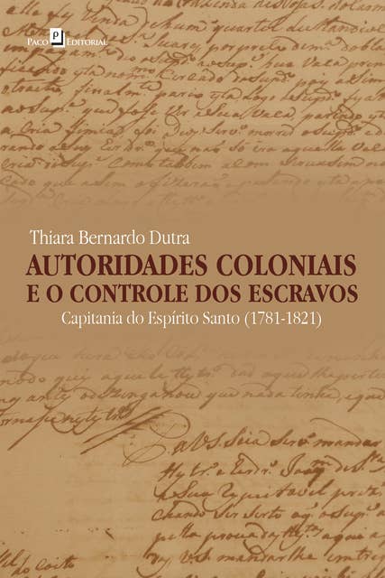 Autoridades coloniais e o controle dos escravos: Capitania do Espírito Santo, 1781-1821