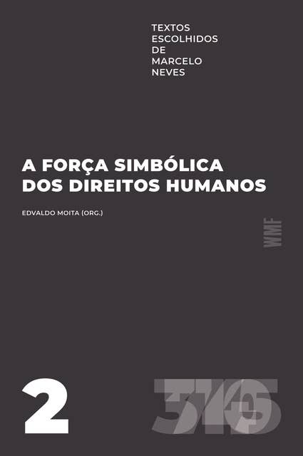 A força simbólica dos direitos humanos: textos escolhidos de Marcelo Neves: volume II