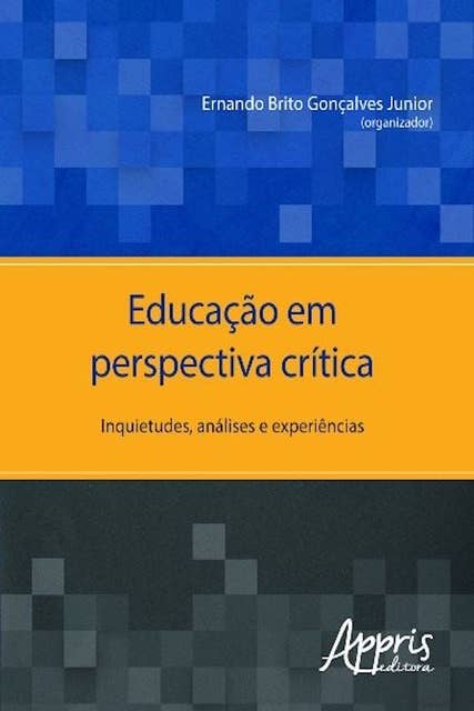 Educação em perspectiva crítica: inquietudes, análises e experiências