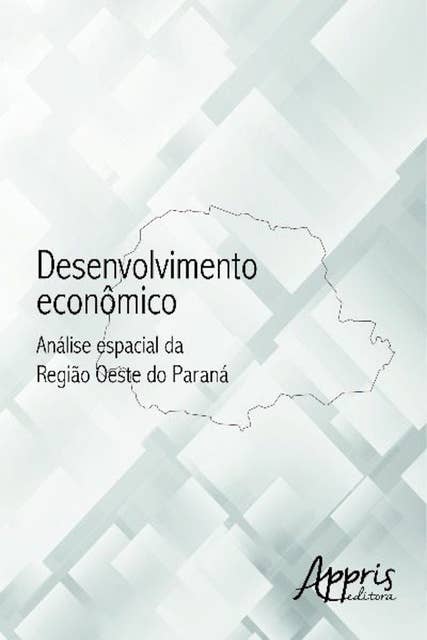 Desenvolvimento econômico: análise espacial da região oeste do paraná