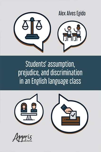 Students' Assumption, Prejudice, and Discrimination in an English Language Class