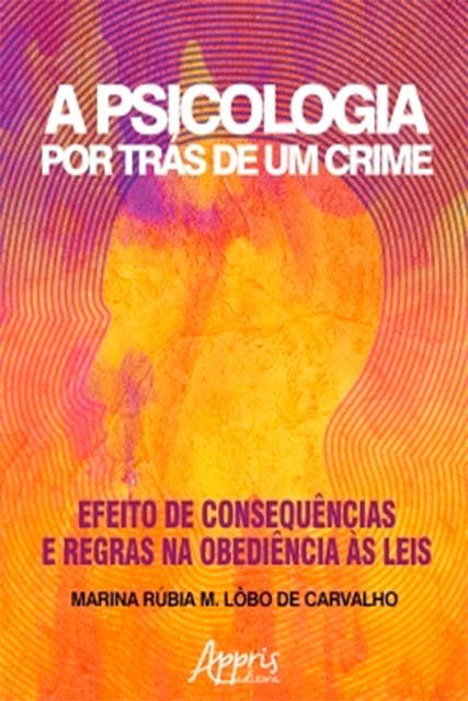 A Psicologia Por Trás de Um Crime: Efeito de Consequências e Regras na Obediência às Leis