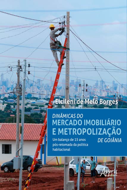 Dinâmicas do Mercado Imobiliário e Metropolização de Goiânia: Um Balanço de 15 Anos Pós-Retomada da Política Habitacional