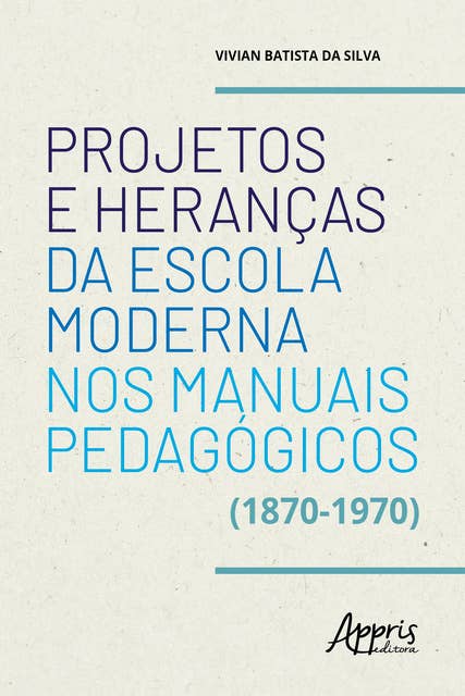 Projetos e Heranças da Escola Moderna nos Manuais Pedagógicos (1870-1970)