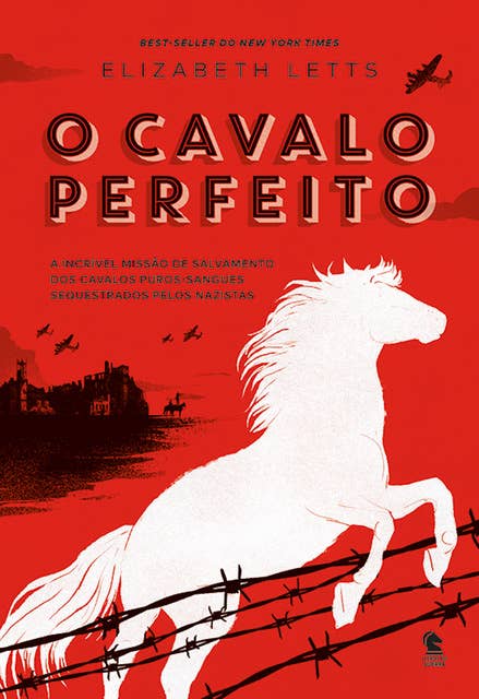 O cavalo perfeito: A incrível missão de salvamento dos cavalos puros-sangues sequestrados pelos nazistas