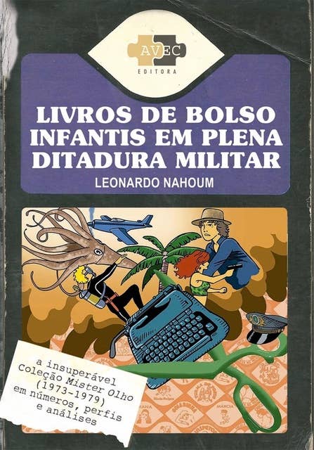 Livros de bolso infantis em plena ditadura militar: a insuperável Coleção Mister Olho (1973-1979) em números, perfis e análises